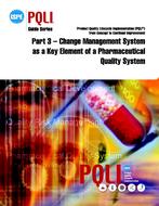 ISPE Guide Series: Product Quality Lifecycle Implementation (PQLI) from Concept to Continual Improvement Part 3 – Change Management System as a Key Element of a Pharmaceutical Quality System