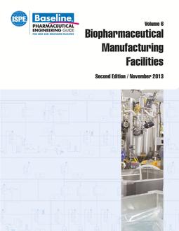 ISPE Baseline Guide: Volume 6 – Biopharmaceutical Manufacturing Facilities