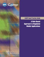 ISPE GAMP Good Practice Guide: A Risk-Based Approach to Regulated Mobile Applications