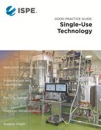 ISPE Good Practice Guide: Single-Use Technology
