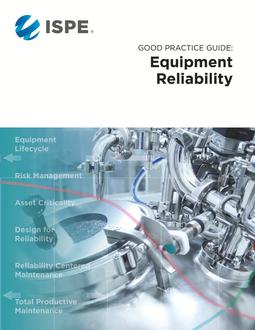 ISPE Good Practice Guide: Equipment Reliability